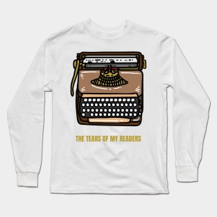 The Tears of My Readers Funny Writer Gift Long Sleeve T-Shirt